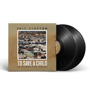 Eric Clapton – To Save A Child 2LP