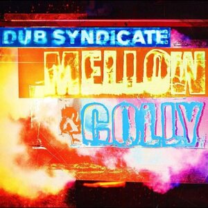 Dub Syndicate – Mellow & Colly LP+CD