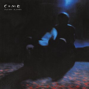 COME – Eleven:Eleven (Deluxe Edition) LP+7"