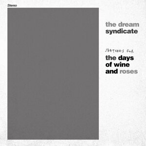 Dream Syndicate – Sketches for the Days of Wine and Roses LP