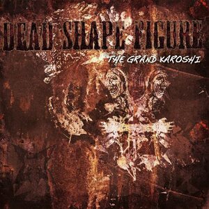 Dead Shape Figure – Grand karoshi CD