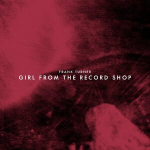 Frank Turner – Girl From The Record Shop 7"