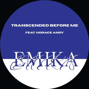 EMIKA – Transcended Before Me feat. Horace Andy 12"