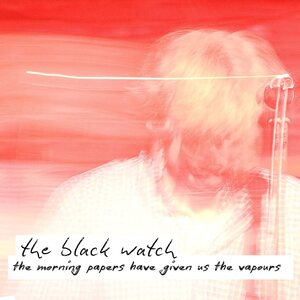Black Watch – The Morning Papers Have Given Us The Vapours LP Coloured Vinyl