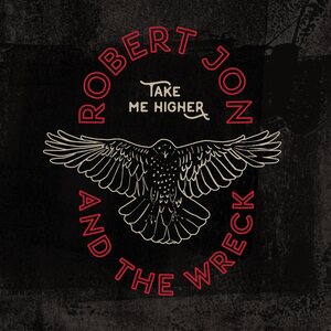 Robert Jon & The Wreck – Take Me Higher CD