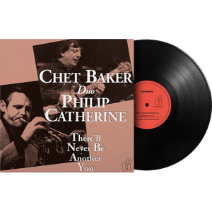 CHET BAKER & PHILIP CATHERINE – There'll Never Be Another You LP