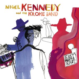 Nigel Kennedy And The Kroke Band – East Meets East CD