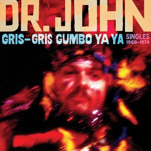 Dr. John – Gris-Gris Gumbo Ya Ya: Singles 1968-1974 CD