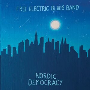 Free Electric Blues Band – Nordic Democracy CD