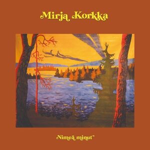 Mirja Korkka – Nimeä minut LP
