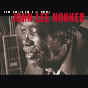 John Lee Hooker – The Best Of Friends 2LP