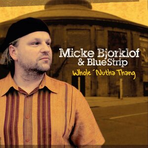 Micke Björklöf & Blue Strip ‎– Whole 'Nutha Thang CD