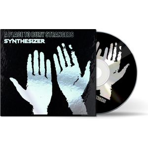 A Place To Bury Strangers – Synthesizer CD