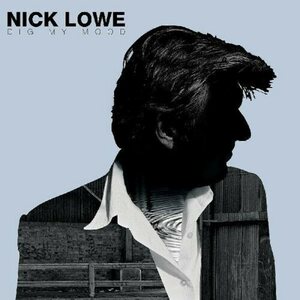 Nick Lowe – Dig My Mood CD