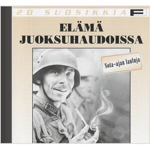 Elämää Juoksuhaudoissa ‎– Sota-ajan Lauluja - 20 Suosikkia CD