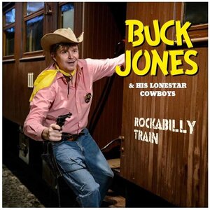 Buck Jones & His Lonestar Cowboys – Rockabilly Train CD