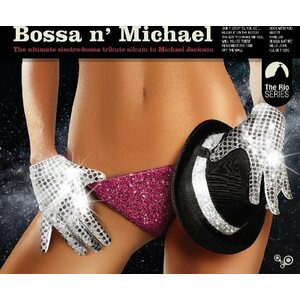 Bossa n' Michael – The ultimate Electro-Bossa tribute album to Michael Jackson CD