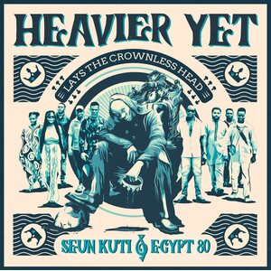 Seun Kuti & Egypt 80 – Heavier Yet (Lays The Crownless Head) CD