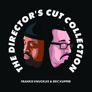 Frankie Knuckles & Eric Kupper – The Director’s Cut Collection 2LP