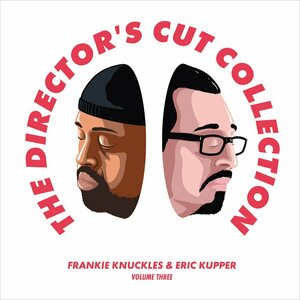 Frankie Knuckles & Eric Kupper – The Director’s Cut Collection (Volume Three) 2LP
