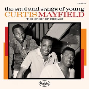 Various Artists – The Soul And Songs Of Young Curtis Mayfield: The Spirit Of Chicago 2LP