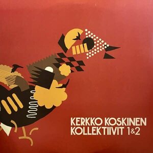 Kerkko Koskinen ‎– Kerkko Koskinen Kollektiivit 1&2 3LP