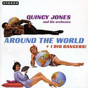 Quincy Jones And His Orchestra – Around The World + I Dig Dancers! CD