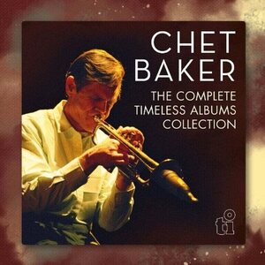 Chet Baker – The Complete Timeless Albums Collection 7CD Box Set