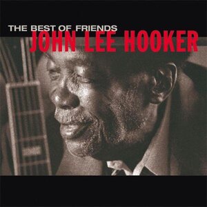 John Lee Hooker – The Best Of Friends CD