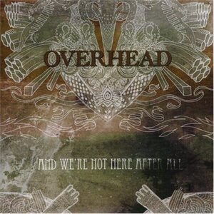 Overhead – And We're Not Here After All CD