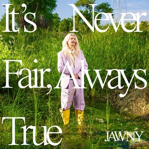 Jawny – It's Never Fair, Always True LP