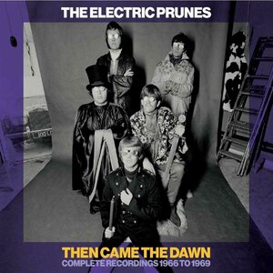 Electric Prunes – Then Came The Dawn: Complete Recordings 1966-1969 6CD Box Set