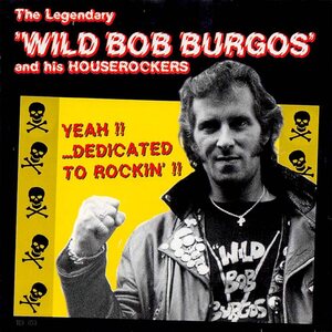 Wild Bob Burgos And His Houserockers – Yeah !! .. Dedicated To Rock CD