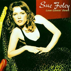 Sue Foley – Love Comin' Down CD