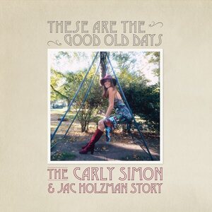 Carly Simon – These Are The Good Old Days: The Carly Simon & Jac Holzman Story 2LP