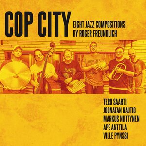 Roger Freundlich: Cop City – Eight Jazz Compositions by Roger Freundlich CD