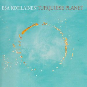 Esa Kotilainen – Turquoise Planet CD
