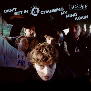 Feet – Can't Get In / Changing My Mind Again 7"