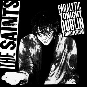 Saints – Paralytic Tonight, Dublin Tomorrow LP