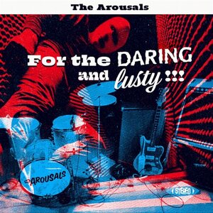 Arousals – For The Daring And Lusty!!! 7" Coloured Vinyl