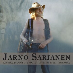 Jarno Sarjanen – Keskikalja-Cowboy - Kootut Levytykset 1977-2008, Osa 2 2CD
