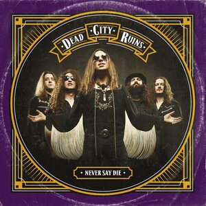 Dead City Ruins – Never Say Die CD