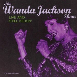 Wanda Jackson – The Wanda Jackson Show Live And Still Kickin" CD