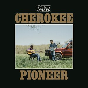 Pitney Meyer – Cherokee Pioneer CD