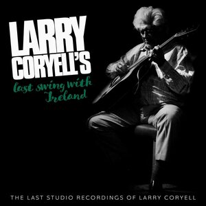 Larry Coryell – Larry Coryell's Last Swing With Ireland CD