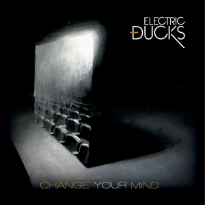 Electric Ducks – Change Your Mind CD