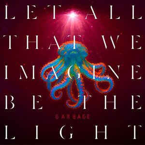 Garbage – Let All That We Imagine Be The Light CD
