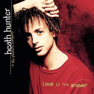 Heath Hunter & The Pleasure Company – Love Is The Answer LP