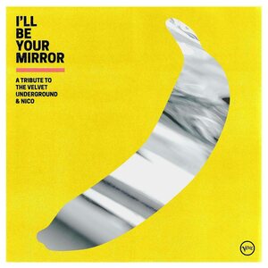 I'll Be Your Mirror - A Tribute To The Velvet Underground & Nico CD