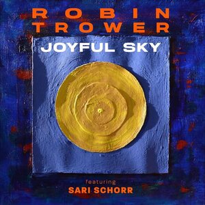 Robin Trower Featuring Sari Schorr – Joyful Sky LP